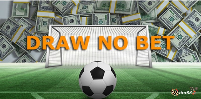 Giới thiệu về khái niệm kèo Draw No Bet