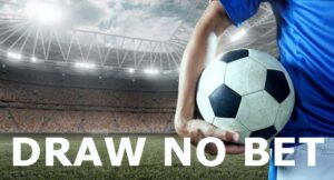 Kèo Draw No Bet: Cách chơi, tính tiền và kinh nghiệm chốt kèo