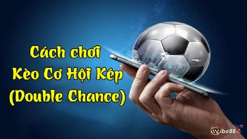 Cách chơi Kèo Double Chance như thế nào?