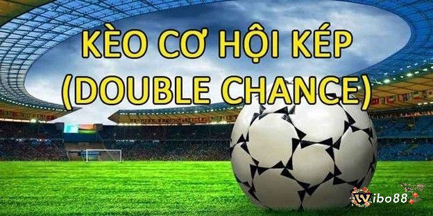 Tìm hiểu thông tin về thể loại kèo Double Chance