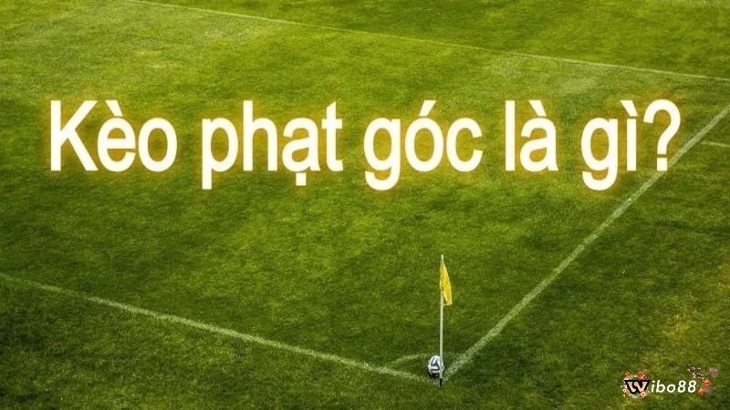 Kèo phạt góc cuối cùng là thể loại kèo thú vị trong các kèo phạt góc