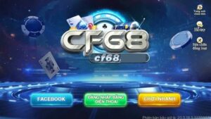 CF68 – Cổng game đổi thưởng uy tín và xanh chín nhất 2024